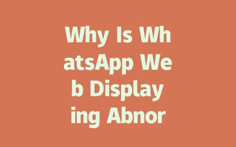 Why Is WhatsApp Web Displaying Abnormally in 2025? 2 5f36901cca94a85197f3a84d8c33f477