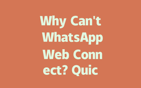 Why Can't WhatsApp Web Connect? Quick Fixes for 2025 2 f5498739433bb38c96e16acdc6ccb787