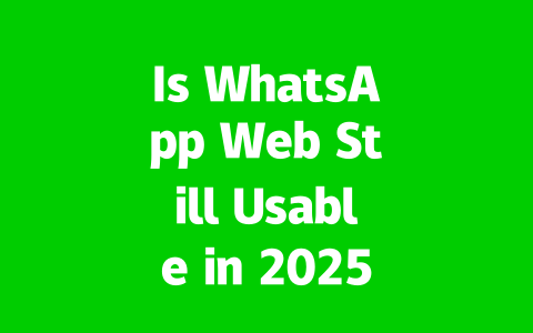 Is WhatsApp Web Still Usable in 2025? 2 f6427f6ffe209d253b55f8e79f30beb3