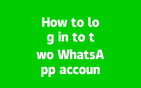 How to log in to two WhatsApp accounts at the same time in 2025? 2 a8645f7a2cab1551b0c1fe638836d69a