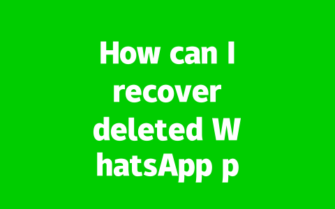 How can I recover deleted WhatsApp photos in 2025?
