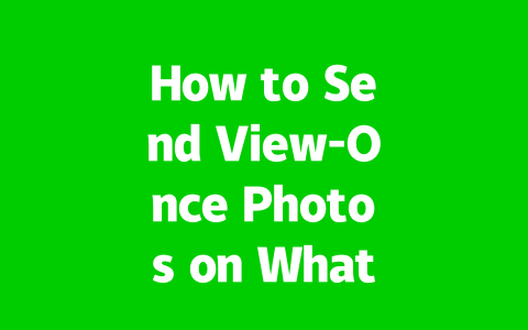 How to Send View-Once Photos on WhatsApp in 2025?